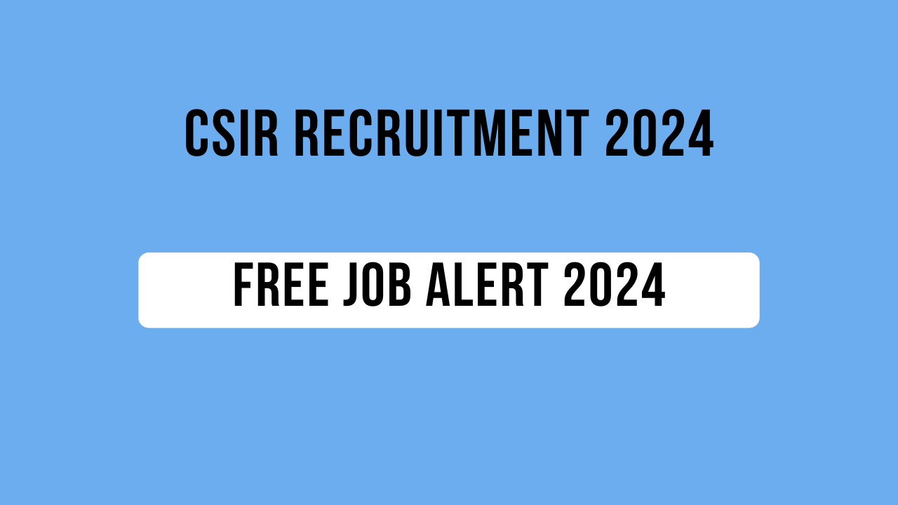 CSIR Recruitment 2024 free job Alert 2024