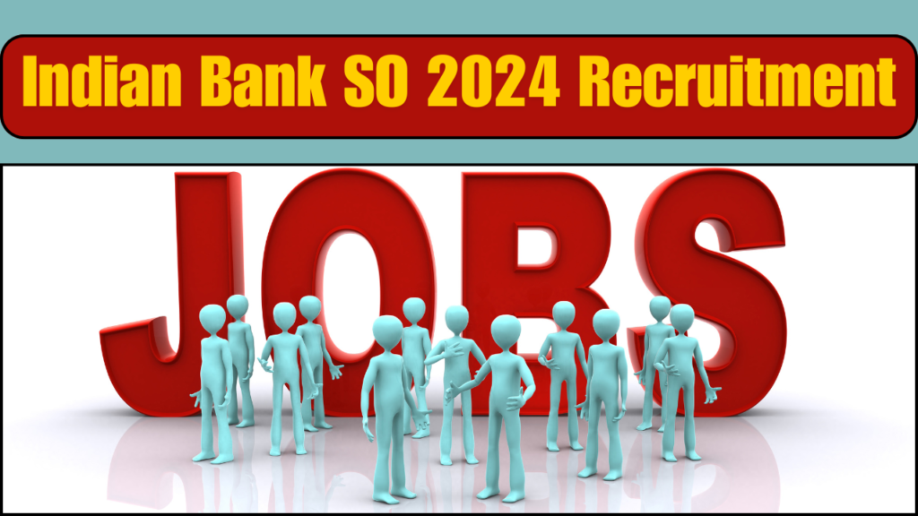 Indian Bank Recruitment Indian Bank SO 2024 Recruitment Notice 102 Posts, Apply Online Now