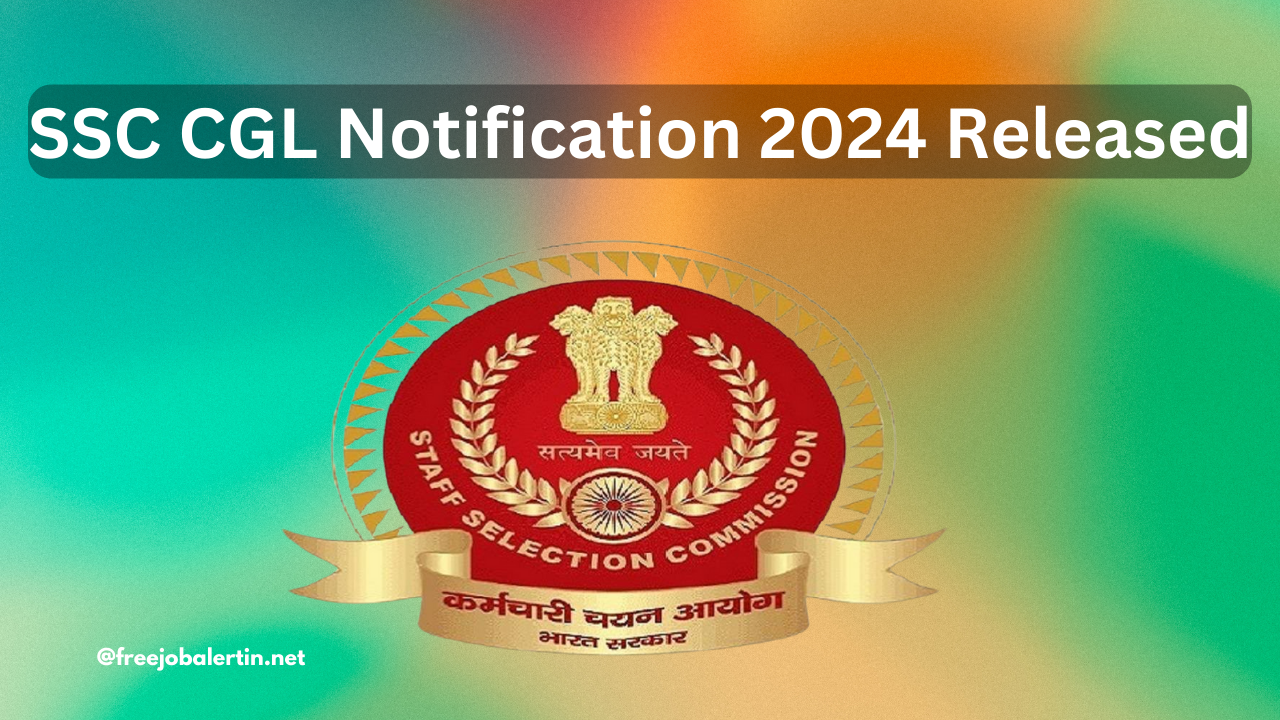 SSC CGL Notification 2024 Released